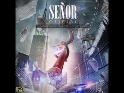 Dandy Bway Ft Stanley Jackson - Señor Oficial | Original