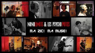 NONOLIMITE & les PSYCHO POTES - Ma Zic! Ma Muse! (clip)