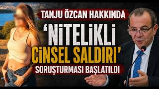 Tanju Özcan Hakkında Nitelikli Cinsel Saldırı’dan Da Soruşturma Başlatıldı