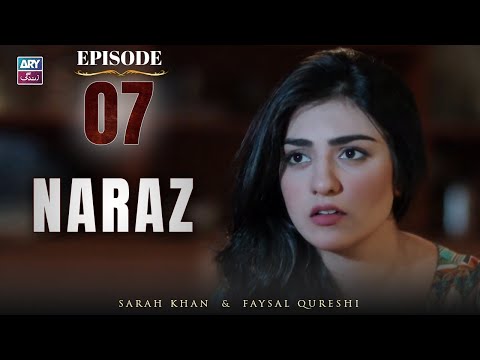 Naraz Episode 7 | Sarah Khan | Faysal Qureshi | ARY Zindagi Drama