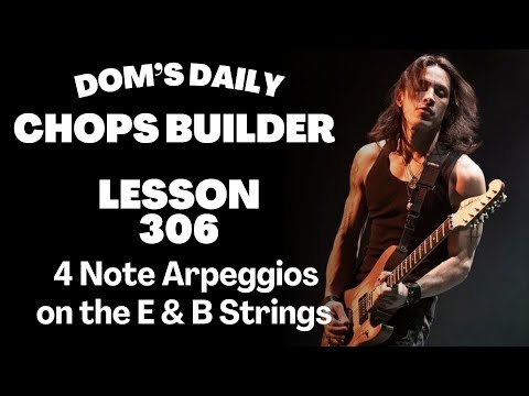 Lesson 306 -  Shredding 4 Note Arpeggios On The E & B Strings