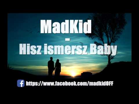 MadKid - Hisz Ismersz Baby (OFFICIAL AUDIO 2014)