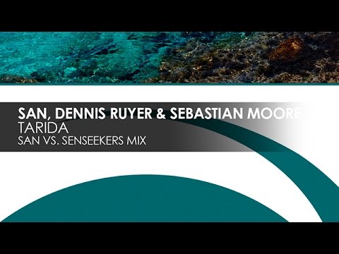 SAN, Dennis Ruyer & Sebastian Moore - Tarida (SAN vs. Senseekers Mix)