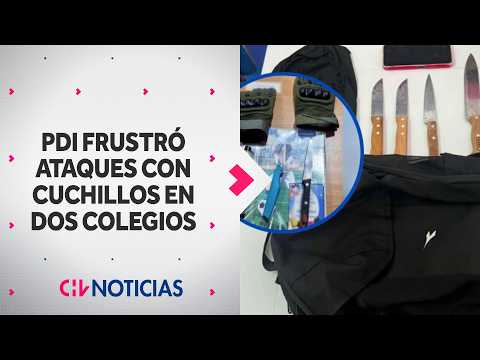 PDI FRUSTRÓ ATAQUES con cuchillos en colegios de Lautaro y Puente Alto - CHV Noticias