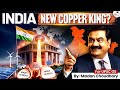 Can India Become The Next Global Copper King Adani S Kutch Copper Smelter Explained