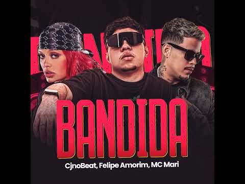 DEIXEI DE SER BANDIDA - FELIPE AMORIM, MC MARI (CJNOBEAT)