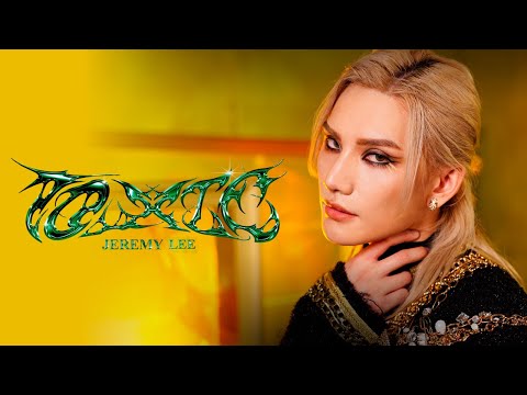 Jeremy 李駿傑 - TOXIC!