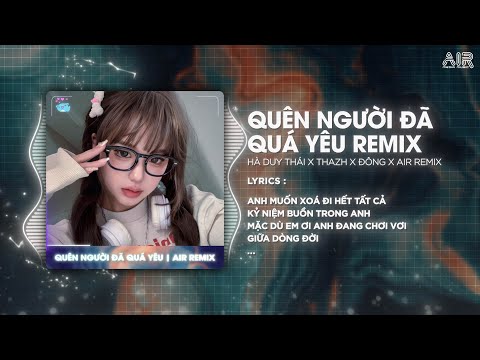 Quên Người Đã Quá Yêu (Thazh x Đông Remix) - Hà Duy Thái ♫ Đã Quá Xa Vời Con Đường Anh Đi Remix 2025