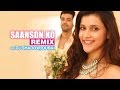 Saanson Ko Remix – ZiD | Arijit Singh | Mannara | Karanvir | Sharib - Toshi |