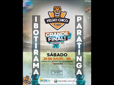 FINAL COPA VELHO CHICO - IBOTIRAMA X PARATINGA