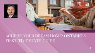 Achieve Your Dream Home: Ontario’s First-Time Buyer Guide