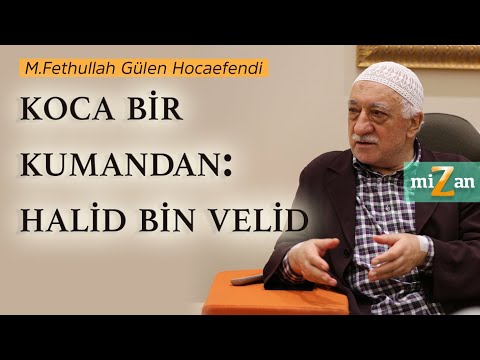 Koca bir kumandan: Halid ibn Velid | M.Fethullah Gülen Hocaefendi