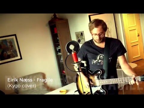 KYGO - Fragile (Eirik Næss cover)