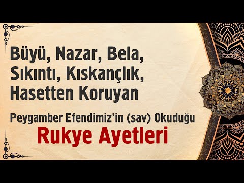 Büyü, Nazar, Bela, Sıkıntı, Kıskançlık, Hasetten Koruyan Hz.Muhammed'in (sav) Okuduğu Rukye Ayetleri