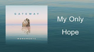 My Only Hope | CD Monuments - Gateway Worship