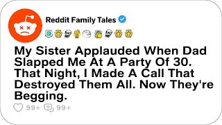 My Sister Applauded When Dad Slapped Me At A Party Of 30. That Night... - Reddit Family Tales