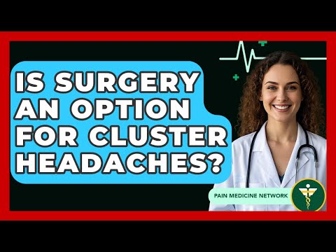 Is Surgery An Option For Cluster Headaches? - Pain Medicine Network
