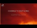 The Courage To Keep Going