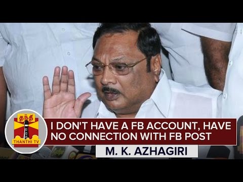 I don't have a Facebook Account and I have no Connection with that FB Post on DMK : M. K. Azhagiri