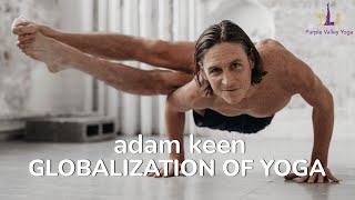 ​Globalization of Yoga​ | Adam Keen | Purple Valley Yoga