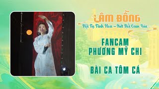 Fancam | Bài Ca Tôm Cá - Phương Mỹ Chi | Lâm Đồng (04/10/2025)