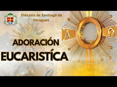 Hora Santa. Desde El Seminario Mayor Diocesano Santiago Apóstol. Diócesis de Santiago de Veraguas