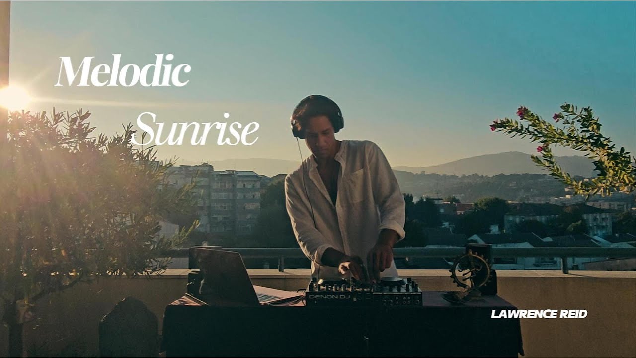 Melodic House Sunrise DJ Mix | LAWRENCE REID