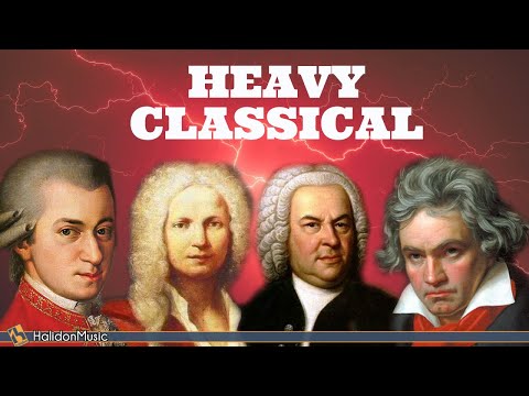 Heavy, Fast Classical Music - Mozart, Beethoven, Vivaldi, Bach...