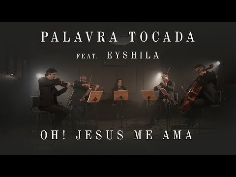 OH! JESUS ME AMA - PALAVRA TOCADA ft. EYSHILA