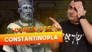 I Conclio de Constantinopla - Curso AlefTav