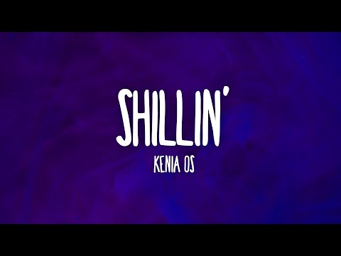 Kenia OS - Shillin' (Letra/Lyrics)
