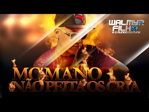 MC Mano - Não Peita os Cria (Lançamento Exclusivo)