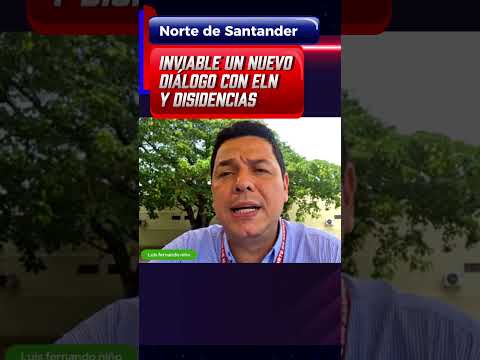 🚨 Inviable un nuevo diálogo con el ELN y disidencias en Norte de Santander