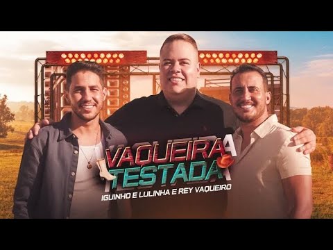 VAQUEIRA TESTADA - Iguinho e Lulinha e Rey Vaqueiro