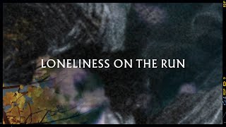 Loneliness on the run Music Video