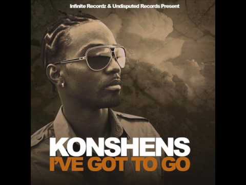 Konshens - I've got to go [FULL] Infinite Recordz & Undisputed Records