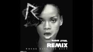 Rihanna - Where have you been (Robin Steel Remix)
