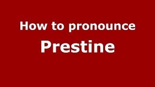 How to pronounce Prestine