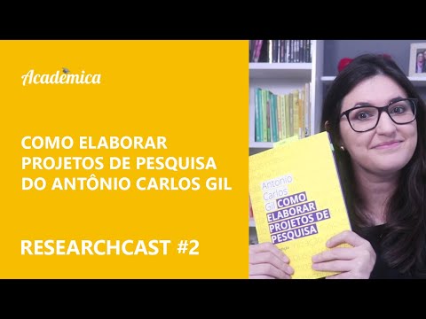 Projetos de pesquisa: Como elaborar? // Livro do Antônio Carlos Gil - ResearchCast 2