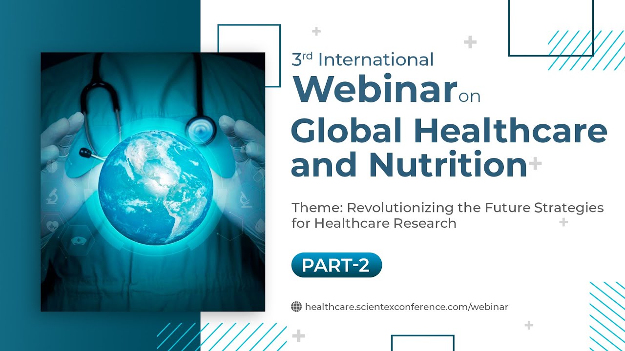 3rd International Webinar on Global Healthcare and Nutrition | November 2023 | Part 2