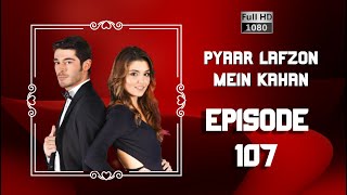 Pyaar Lafzon Mein Kahan - Episode 107 (HD 2023)