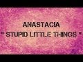 Anastacia - STUPID LITTLE THINGS - Lyrics ...