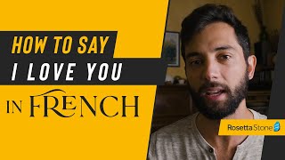 How to Say I Love You in French In Singular and Plural Form With Pronunciation Tips | Rosetta Stone®