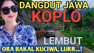 Download lagu ORA BAKAL KUCIWA LURR - DANG'DUT JAWA KOPLO - JOSSS... BENING SAK KABEHE mp3