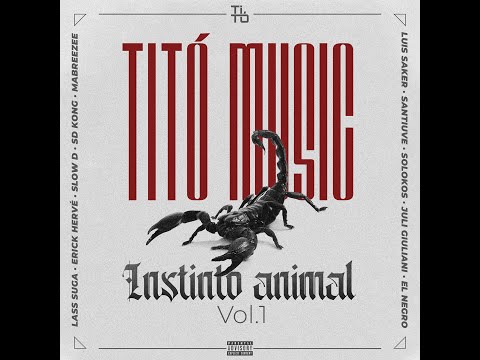 TITÓ MUSIC - INSTINTO ANIMAL VOL.1  (ÁLBUM COMPLETO)