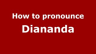 How to pronounce Diananda