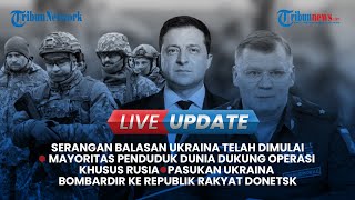 Live Update Mancanegara: Serangan Balasan Ukraina | Banyak Orang Dukung Operasi Khusus Rusia