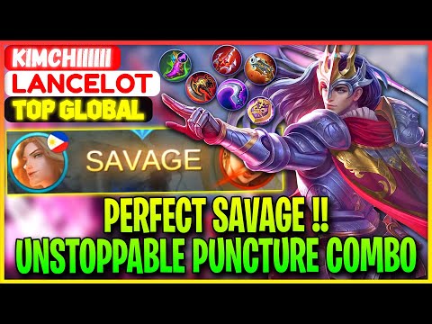 PERFECT SAVAGE !! Unstoppable Puncture Combo - Top Global Lancelot  Kimchiiiiii - Mobile Legends