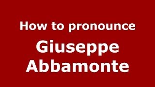 How to pronounce Giuseppe Abbamonte