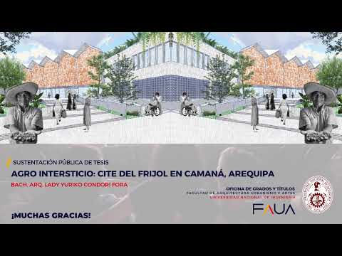 SUSTENTACIÓN DE TESIS  - Agro Intersticio: Cite Del Frijol en Camaná, Arequipa
